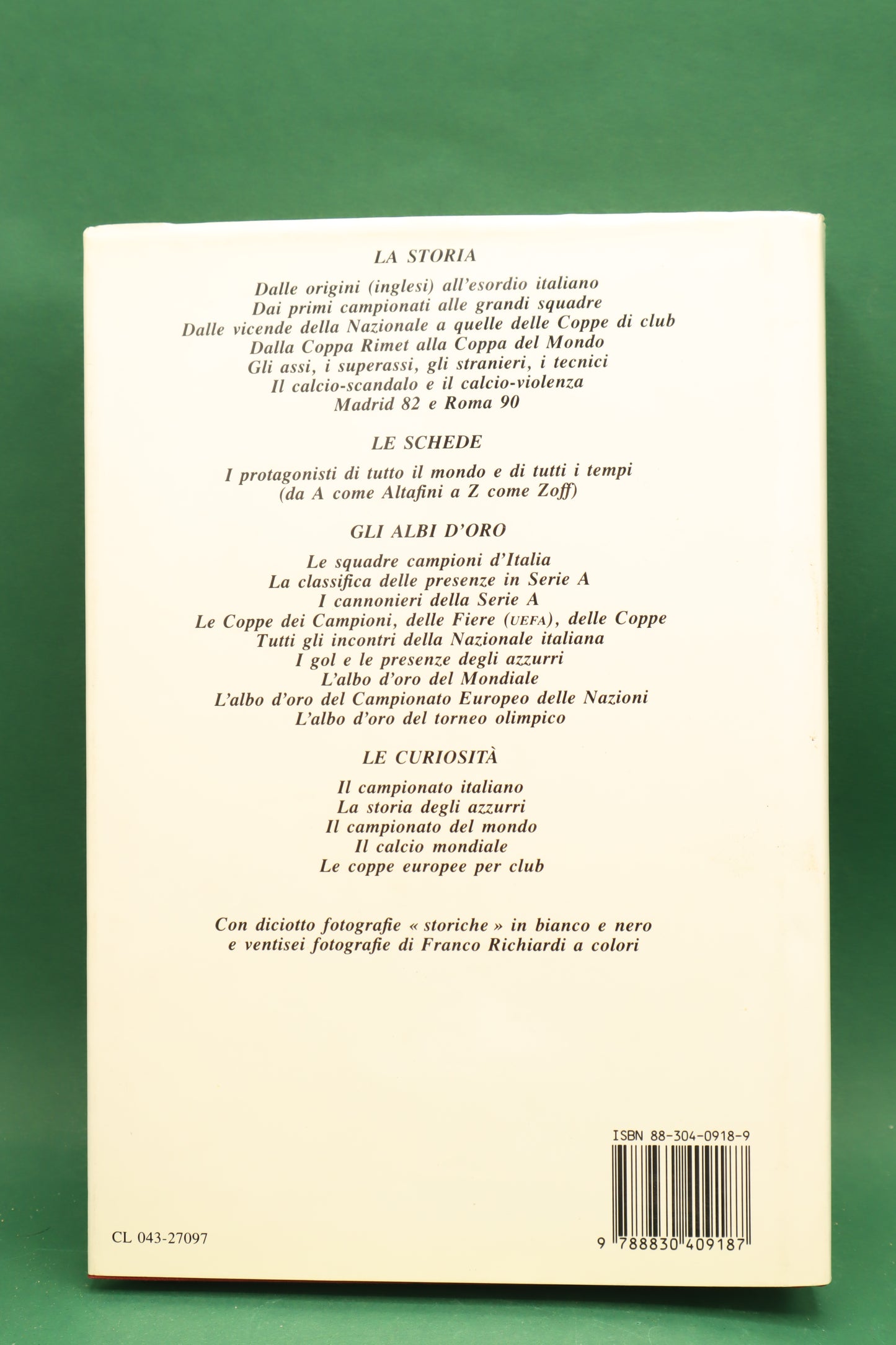 IL CALCIO UNA STORIA MONDIALE Dalle Origini a Italia 90 - 1 Ed LONGANESI 1989