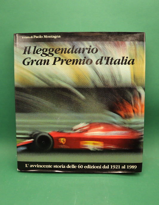 Il Leggendario Gran Premio d'Italia Paolo Montagna L'avvincente Storia Delle 60 Storie Dal 1921 al 1989