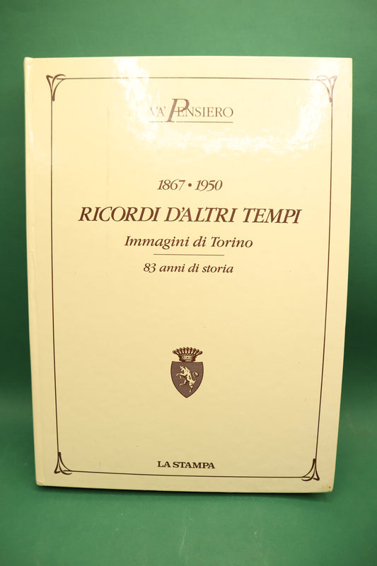 Va pensiero Ricordi di altri tempi Immagini di Torino 83 anni di storia 1867-1950 LA STAMPA