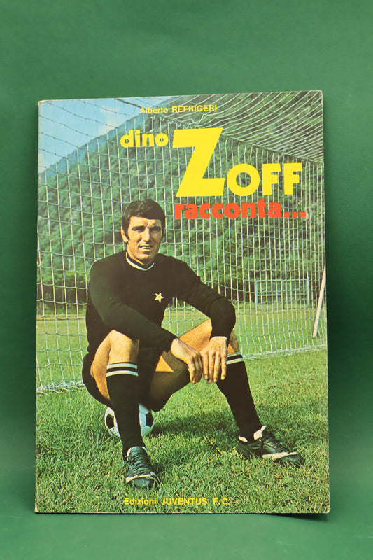 Sport Calcio - A. Refrigeri - Dino Zoff racconta - 1^ ed. 1974